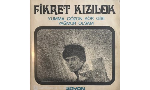 YUMMA GÖZÜN KÖR GİBİ (FİKRET KIZILOK) 